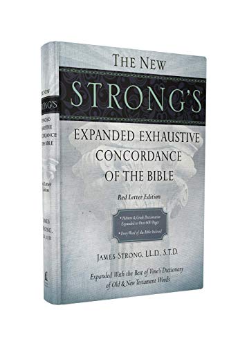 The New Strong's Expanded Exhaustive Concordance of the Bible