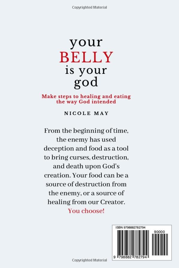 your Belly is your god: make steps to healing and eating the way God intended