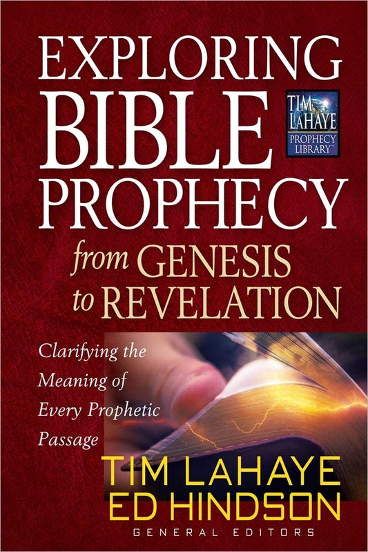 Exploring Bible Prophecy from Genesis to Revelation: Clarifying the Meaning of Every Prophetic Passage (Tim LaHaye Prophecy Library)